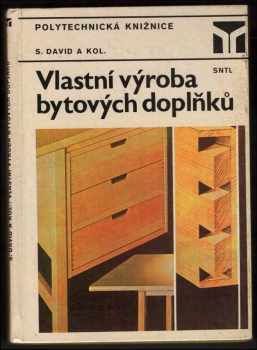 Vlastní výroba bytových doplňků - Stanislav David (1983, Státní nakladatelství technické literatury) - ID: 439918