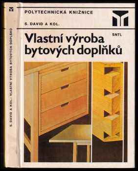 Vlastní výroba bytových doplňků - Stanislav David (1983, Státní nakladatelství technické literatury) - ID: 737336