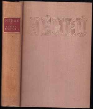 Vlastní životopis - Džaváharlál Néhrú (1958, Státní nakladatelství politické literatury) - ID: 310641