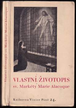 Markéta Marie Alacoque: Vlastní životopis svaté Markéty Marie Alacoque [pseud.]