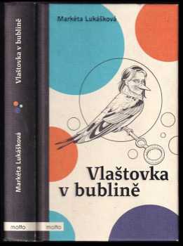 Vlaštovka v bublině - Markéta Lukášková (2020, Motto) - ID: 754235
