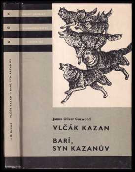 Vlčák Kazan ; Barí, syn Kazanův - James Oliver Curwood (1980, Albatros) - ID: 76853