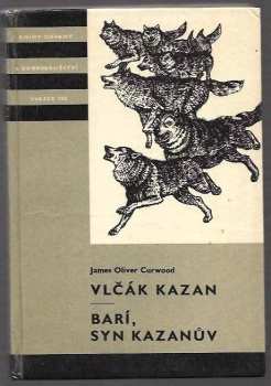 James Oliver Curwood: Vlčák Kazan ; Barí, syn Kazanův