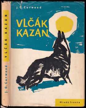 Vlčák Kazan - James Oliver Curwood (1960, Mladá fronta) - ID: 726180