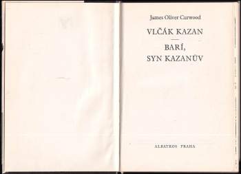 James Oliver Curwood: Vlčák Kazan ; Barí, syn Kazanův