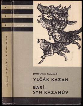 James Oliver Curwood: Vlčák Kazan ; Barí, syn Kazanův