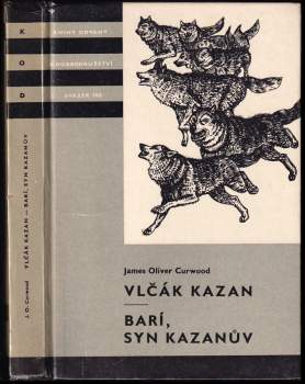 James Oliver Curwood: Vlčák Kazan ; Barí, syn Kazanův