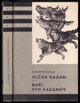 James Oliver Curwood: Vlčák Kazan ; Barí, syn Kazanův