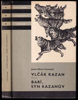 James Oliver Curwood: Vlčák Kazan ; Barí, syn Kazanův