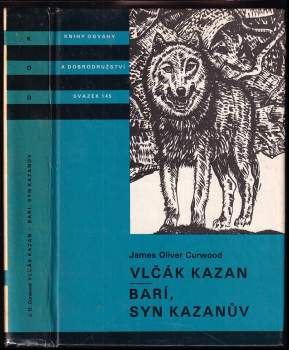 Vlčák Kazan ; Barí syn Kazanův : pro čtenáře od 12 let - James Oliver Curwood (1988, Albatros) - ID: 834987