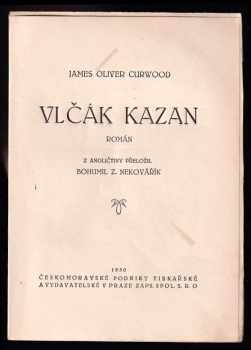 James Oliver Curwood: Vlčák Kazan + Syn Kazanův - román