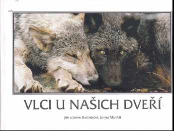 Vlci u našich dveří : podivuhodný příběh manželského páru, který žil s vlky
