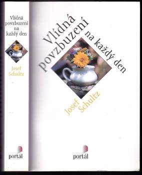 Josef Schultz: Vlídná povzbuzení na každý den
