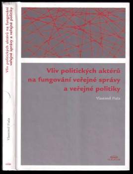 Vliv politických aktérů na fungování veřejné správy a veřejné politiky