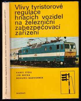Karel Stoll: Vliv tyristorové regulace hnacích vozidel na železniční zabezpečovací zařízení