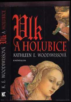 Vlk a holubice - Kathleen E Woodiwiss (1995, Knižní klub) - ID: 848949