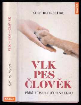 Vlk, pes, člověk : příběh tisíciletého vztahu