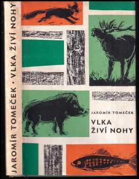 Vlka živí nohy - Jaromír Tomeček (1965, Státní nakladatelství krásné literatury a umění) - ID: 719944