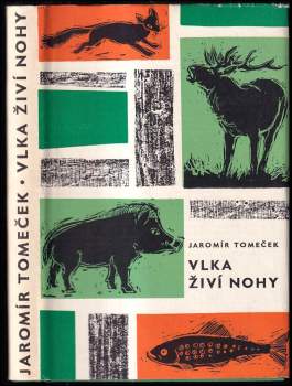 Vlka živí nohy - Jaromír Tomeček (1965, Státní nakladatelství krásné literatury a umění) - ID: 775294