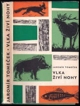 Vlka živí nohy - Jaromír Tomeček (1965, Státní nakladatelství krásné literatury a umění) - ID: 778519