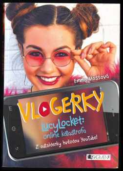Vlogerky: LucyLocket - Online katastrofa : Lucy Locket: online katastrofa : z outsiderky hvězdou YouTube! - Emma Moss (2017, Fragment) - ID: 468180