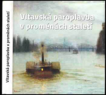 Vltavská paroplavba v proměnách staletí