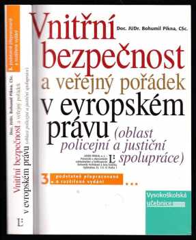 Bohumil Pikna: Vnitřní bezpečnost a veřejný pořádek v evropském právu - oblast policejní a justiční spolupráce