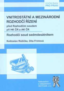 Vnitrostátní a mezinárodní rozhodčí řízení před Rozhodčím soudem při Hospodářské komoře ČR a Agrární komoře ČR