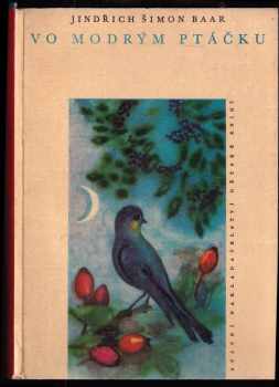 Vo modrým ptáčku - Jindřich Šimon Baar (1960, Státní nakladatelství dětské knihy) - ID: 722961
