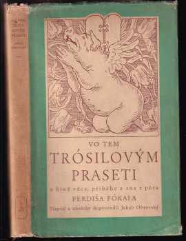 Vo tem Trósilovým praseti a hiný věce, příběhe a sne, z péra Ferdiša Fókala