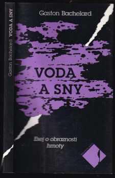 Gaston Bachelard: Voda a sny : esej o obraznosti hmoty