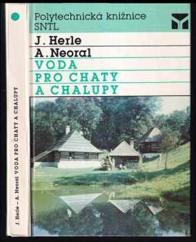 Voda pro chaty a chalupy - Jaromír Herle, Antonín Neoral (1990, Státní nakladatelství technické literatury) - ID: 825116