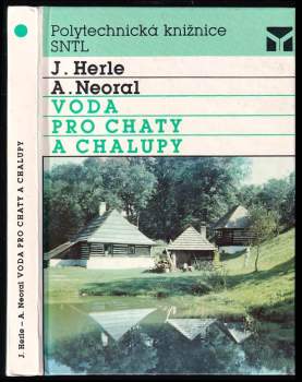 Voda pro chaty a chalupy - Jaromír Herle, Antonín Neoral (1990, Státní nakladatelství technické literatury) - ID: 778967