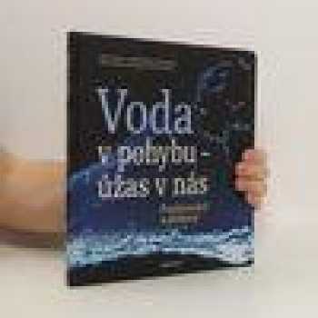 Voda v pohybu - úžas v nás