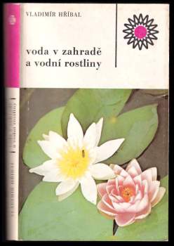 Vladimír Hříbal: Voda v zahradě a vodní rostliny