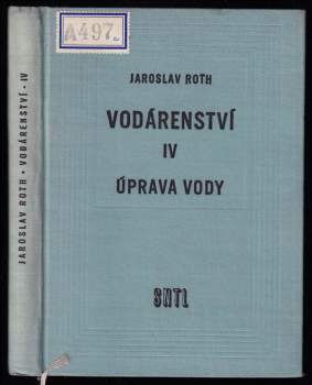 Vodárenství : IV - Úprava vody - Jaroslav Roth (1962, Státní nakladatelství technické literatury) - ID: 213730
