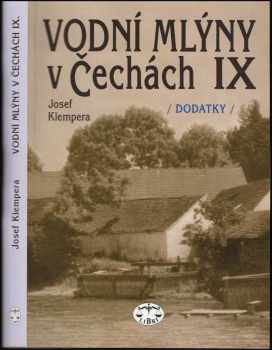 Josef Klempera: Vodní mlýny v Čechách. IX, Dodatky