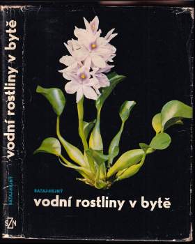 Vodní rostliny v bytě - Slavomil Hejný, Karel Rataj (1968, Státní zemědělské nakladatelství) - ID: 826577