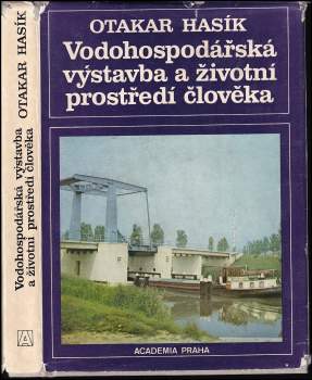 Otakar Hasík: Vodohospodářská výstavba a životní prostředí člověka