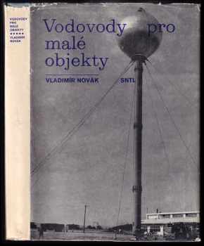 Vodovody pro malé objekty - Vladimír Novák (1978, Státní nakladatelství technické literatury) - ID: 286568