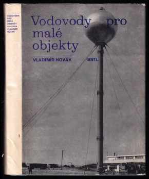 Vodovody pro malé objekty - Vladimír Novák (1978, Státní nakladatelství technické literatury) - ID: 733370