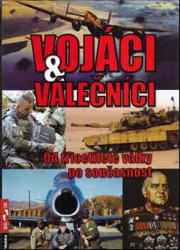 Vojáci & válečníci : od třicetileté války po současnost - Zbyněk Válka (2012, Rubico) - ID: 429376
