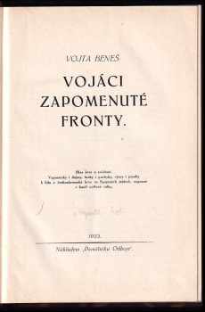 Vojta Beneš: Vojáci zapomenuté fronty - Hlas krve a svědomí - Vzpom i dojmy, touhy i pochyby, výzvy i prosby k lidu z čes. krve ve Spojených státech, naps. v bouři světové války.