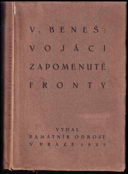 Vojta Beneš: Vojáci zapomenuté fronty - Hlas krve a svědomí - Vzpom i dojmy, touhy i pochyby, výzvy i prosby k lidu z čes. krve ve Spojených státech, naps. v bouři světové války.