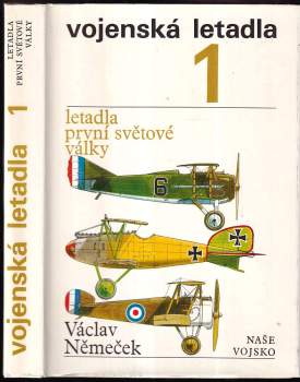 Václav Němeček: Vojenská letadla 1 - 5 - Letadla první sv. války + Mezi dvěma světovými válkami + Letadla druhé světové války + Období 1945-1950 + Letadla současnosti