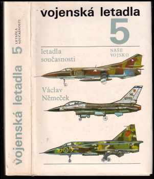 Vojenská letadla : 5 - Letadla současnosti - Václav Němeček (1982, Naše vojsko) - ID: 438672