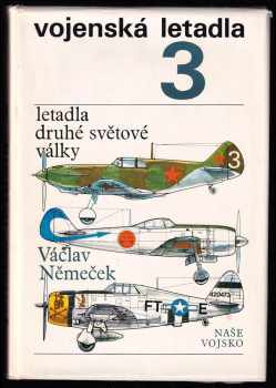 Václav Němeček: Vojenská letadla 1 - 5 - Letadla první sv. války + Mezi dvěma světovými válkami + Letadla druhé světové války + Období 1945-1950 + Letadla současnosti