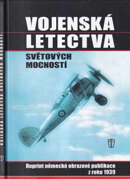 Vojenská letectva světových mocností - reprint německé obrazové publikace z roku 1939