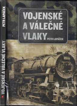 Petr Lapáček: Vojenské a válečné vlaky