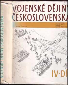 Vojenské dějiny Československa : IV. díl - (1939 - 1945) - Pavel Major, Miroslav Broft, Zdeněk Procházka (1988, Naše vojsko) - ID: 929302